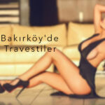 İstanbul Bakırköy'de Yaşayan Travestiler