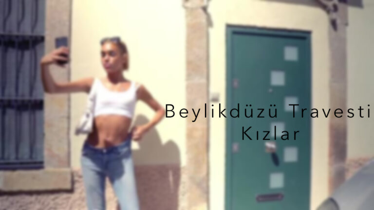 Beylikdüzü Travesti Kızlar