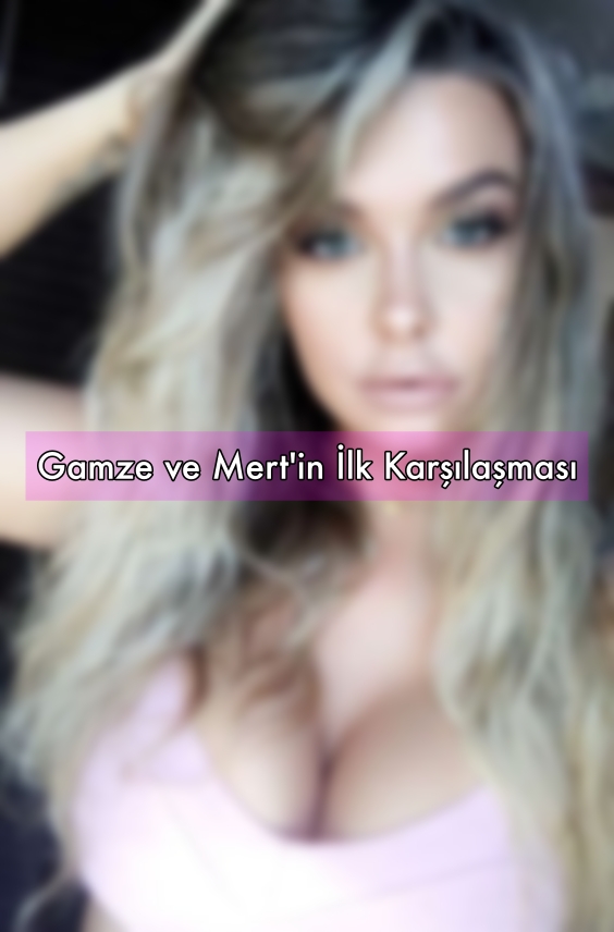 Gamze ve Mert'in İlk Karşılaşması