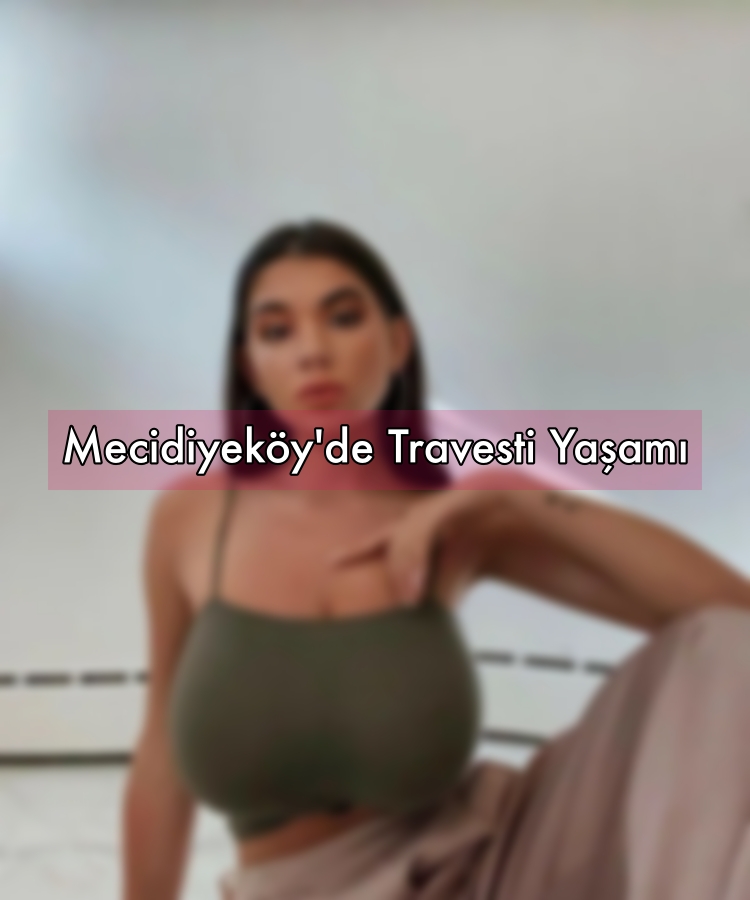 Mecidiyeköy'de Travesti Yaşamı