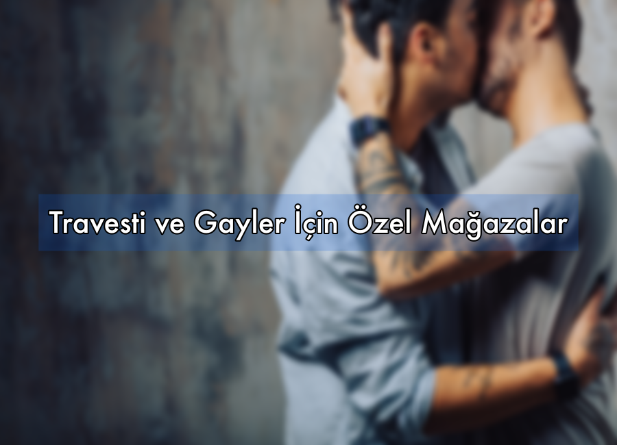 Travesti ve Gayler İçin Özel Mağazalar