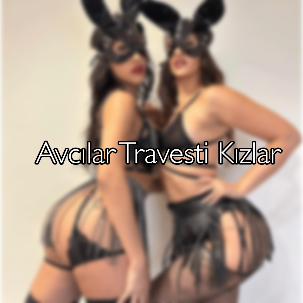 Avcılar Travesti Kızlar