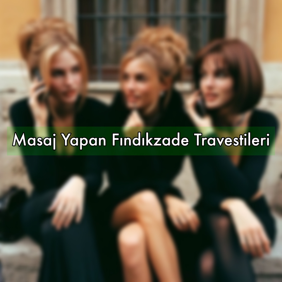 Masaj Yapan Fındıkzade Travestileri