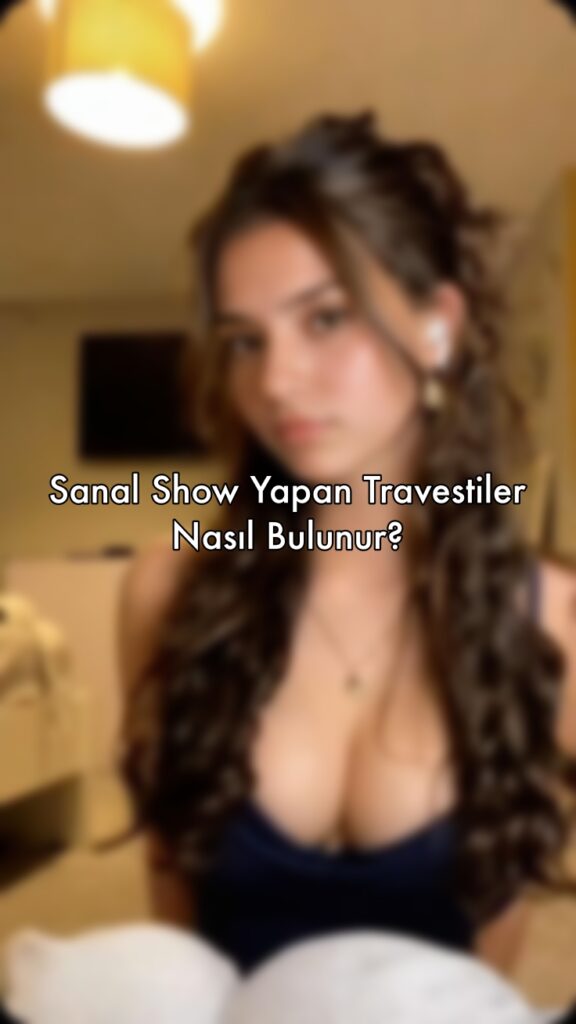 Sanal Show Yapan Travestiler Nasıl Bulunur?