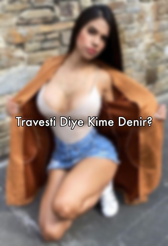 Travesti Diye Kime Denir?