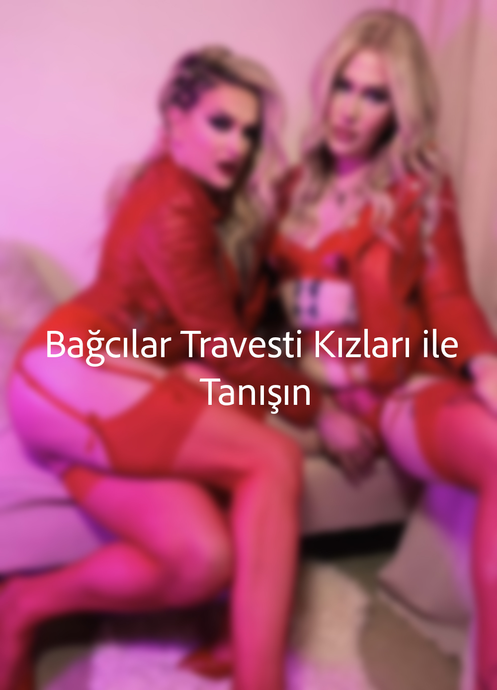 Bağcılar Travesti Kızları ile Tanışın