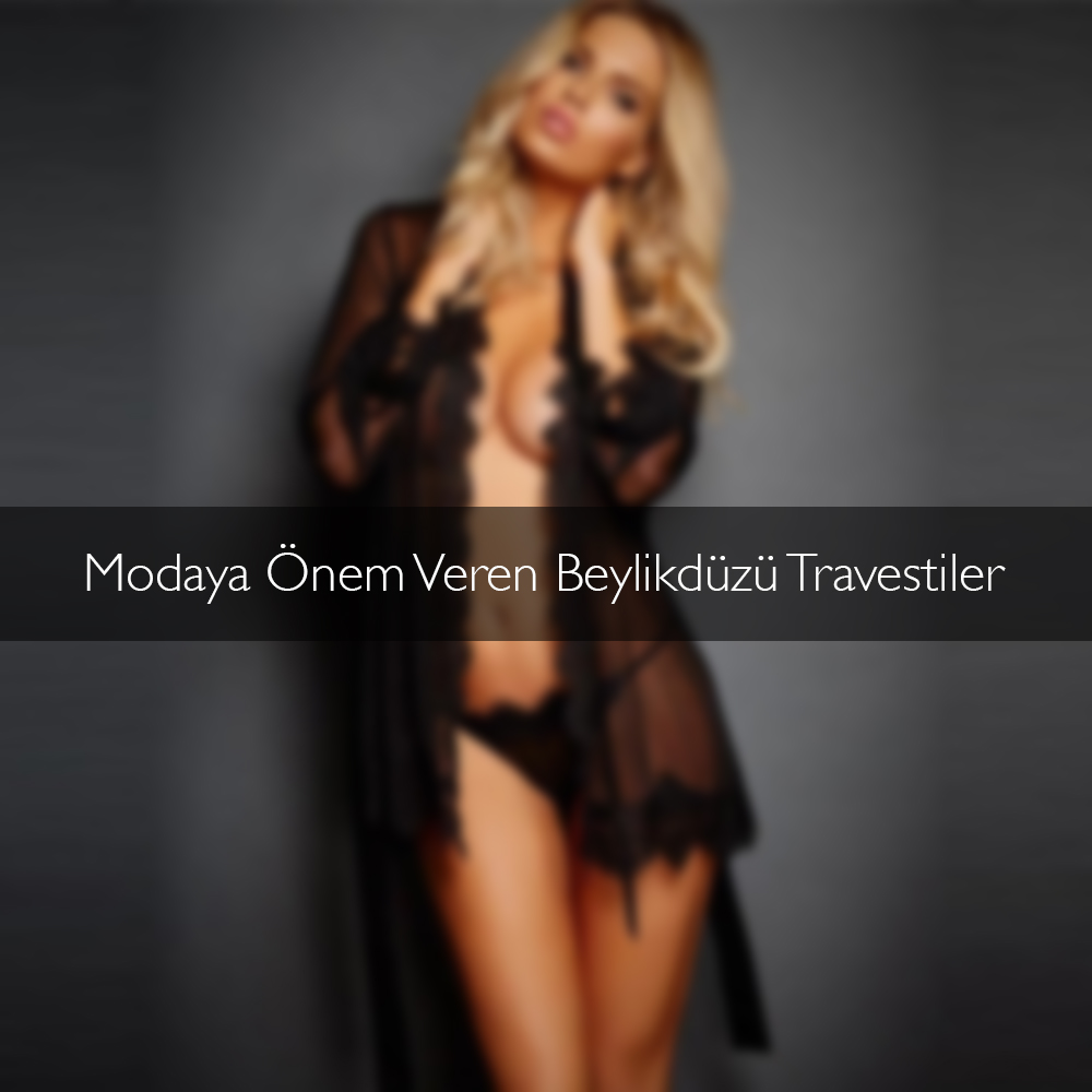 Modaya Önem Veren Beylikdüzü Travestiler